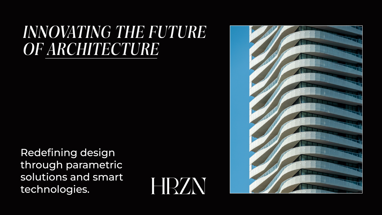HRZN: Shaping the Future of the Built Environment Through Innovation, Precision, and Client-Centric Design